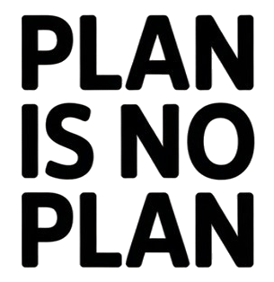 Plan Is No Plan